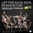 Let the Bass Kick In Miami Girl